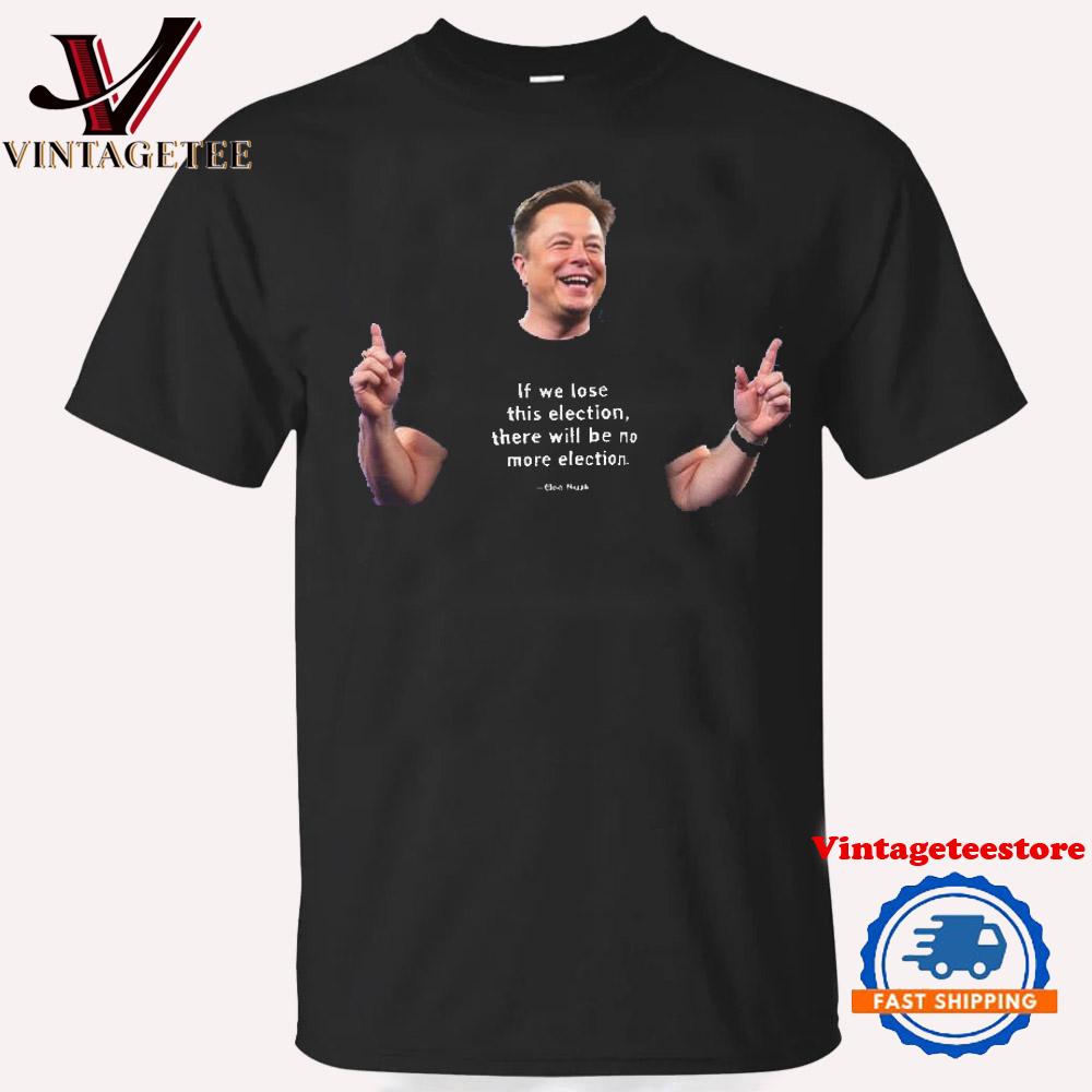 Elon Musk Supports Trump To Save Democracy If We Lose This Election No More Elections Dark Maga Political Vintage T-Shirt Elon Musk Supports Trump To Save Democracy If We Lose This Election No More Elections Dark Maga Political Vintage T-Shirt