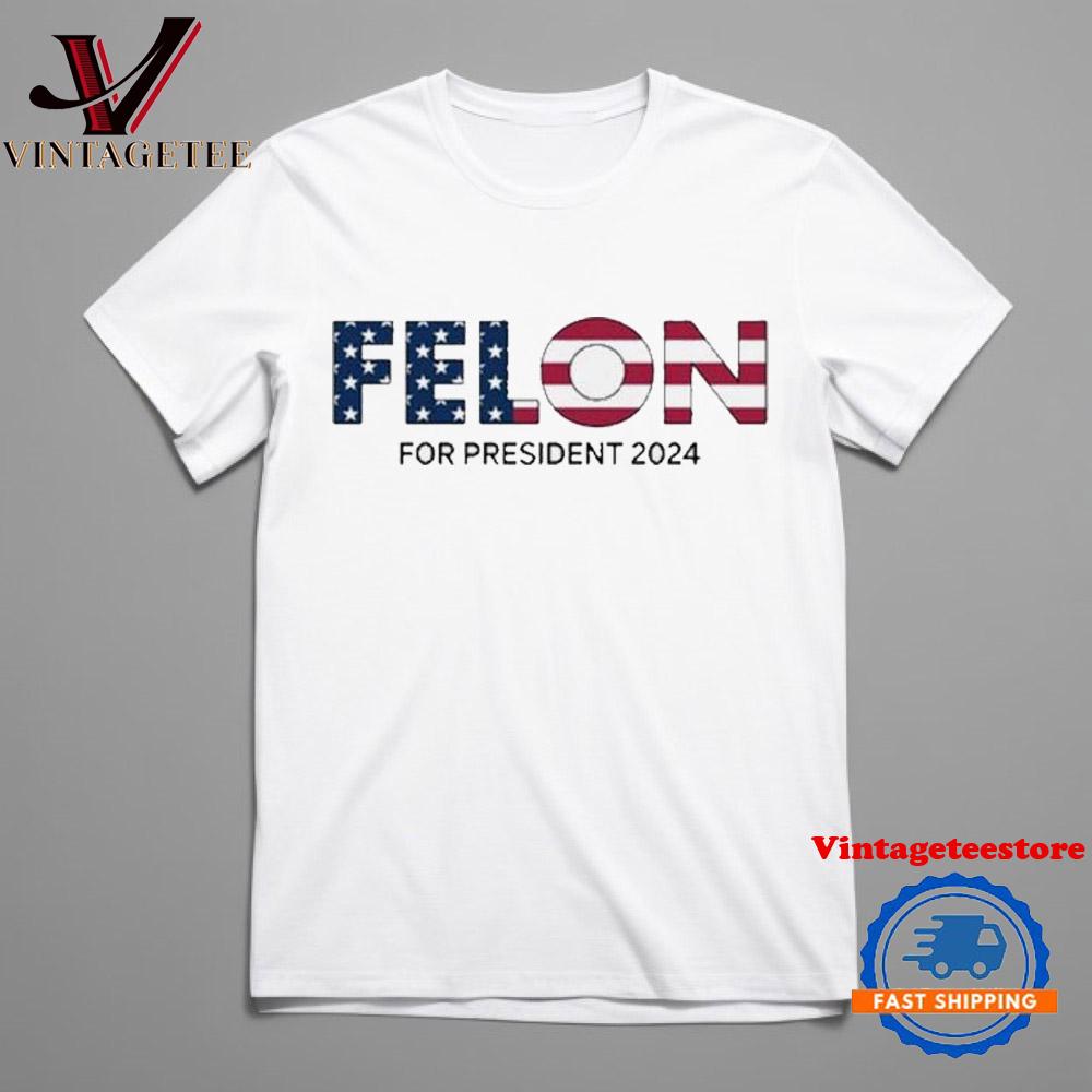 Felon For President 2024 Vintage T Shirt