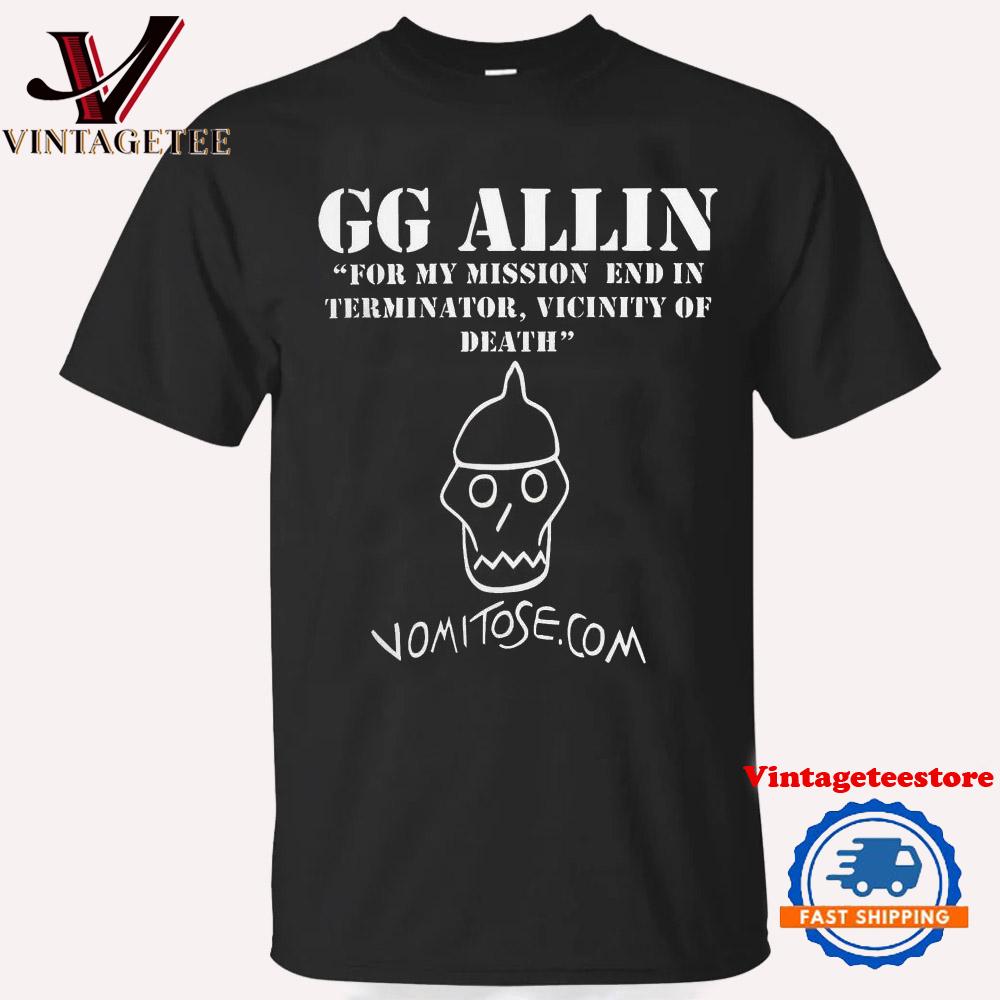 Gg Allin for My Mission End in Terminator Vicinity of Death Vintage T Shirt