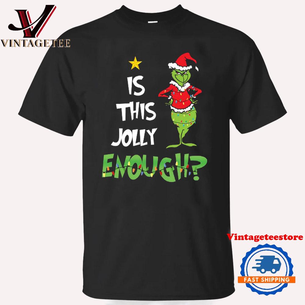 Is This Jolly Enough Grinch Christmas T Shirt