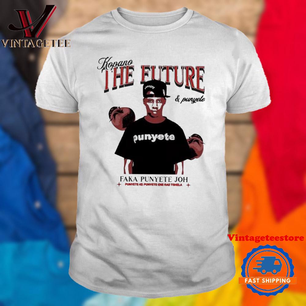 Kopano The Future & Punyete Faka Punyete Joh Punyete Ke Punyete Ene Rae Tshela Vintage T Shirt
