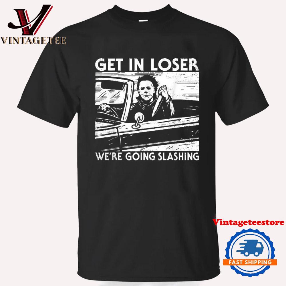 Michael Myers Get In Loser We’re Going Slashing Horror Halloween Character 2024 Vintage T Shirt