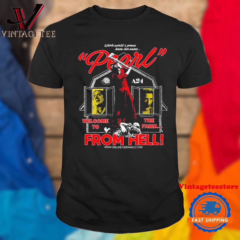 Online Ceramics X Pearl Whole World’s Gonna Know Her Name Welcome To The Farm Farm From Hell Vintage T Shirt