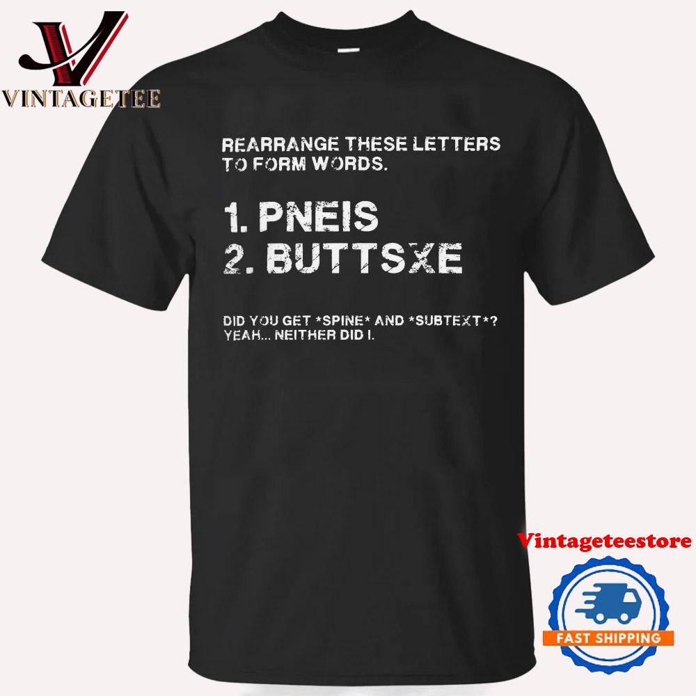 Rearrange These Letters to Form Words Pneis Buttsxe Vintage T Shirt