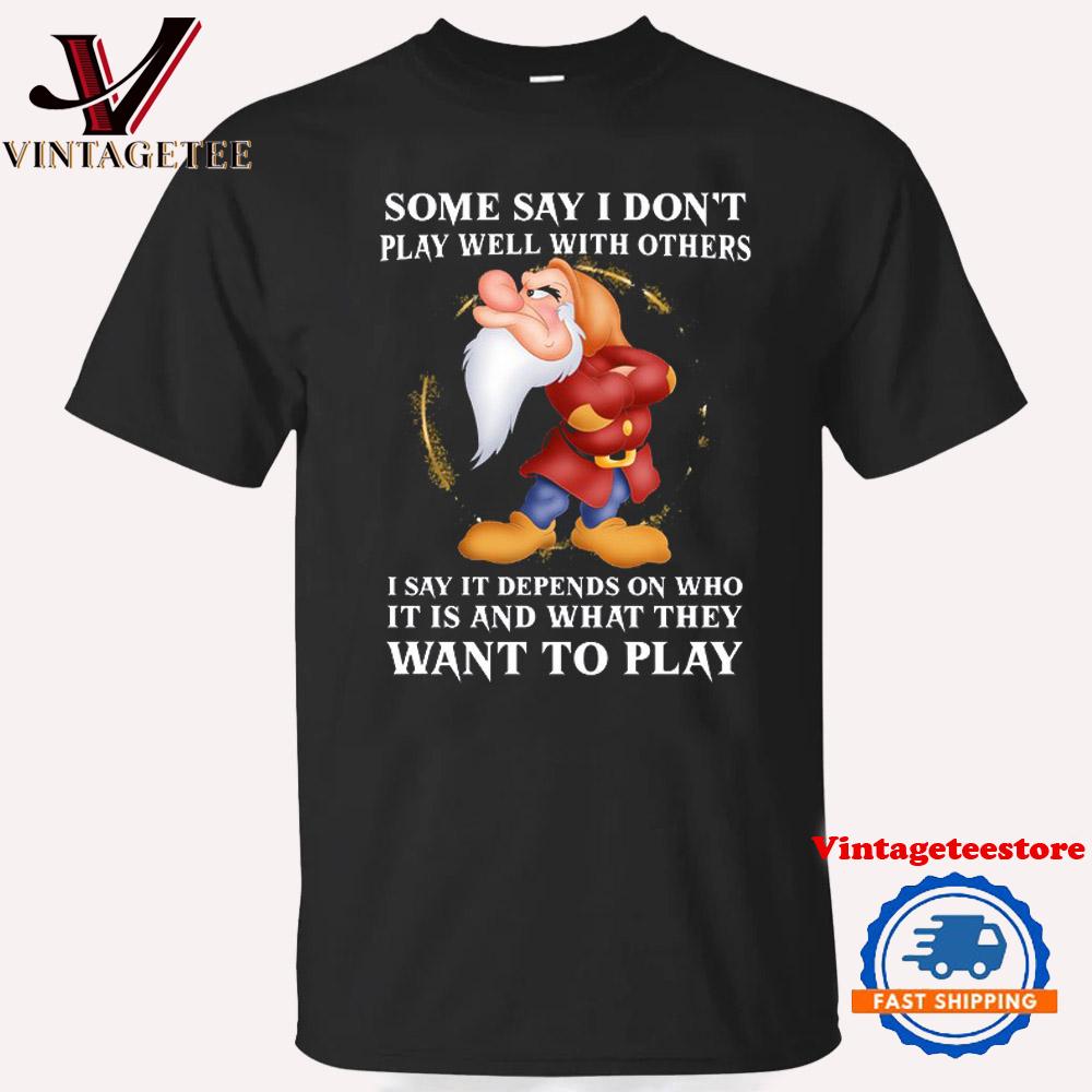 Some Say I Don't Play Well With Others Grumpy T Shirt